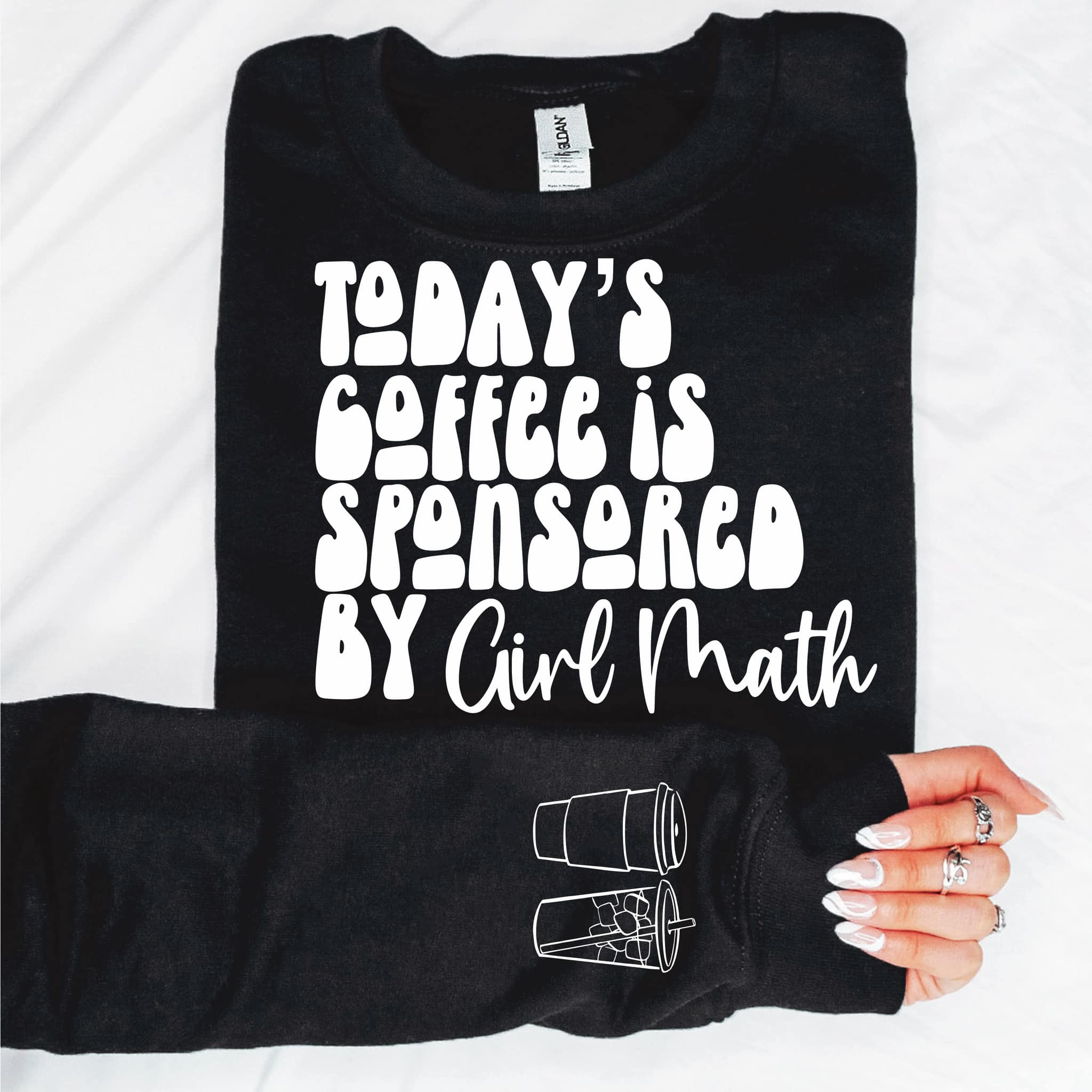 Todays Coffee Is Sponsored By Girl Math With Sleeve Accent Graphic Tee/Sweatshirt options